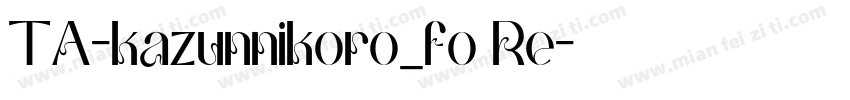 TA-kazunnikoro_fo Re字体转换
